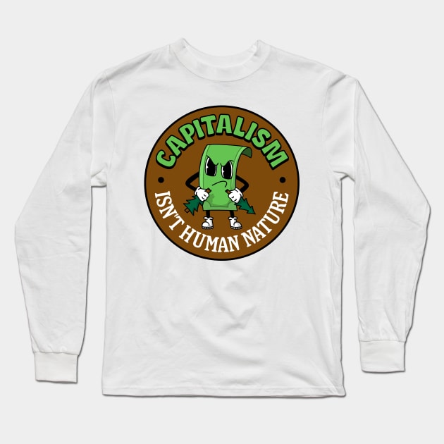Capitalism Isn't Human Nature Long Sleeve T-Shirt by Football from the Left